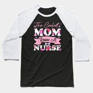 the coolest mom raises a nurse women college mother favorite student wife family best Baseball T-Shirt